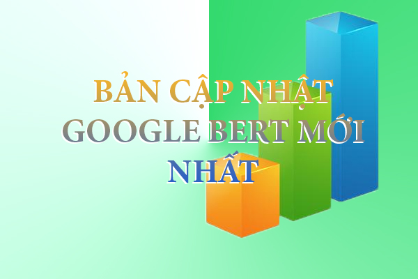 ban-cap-nhat-google-bert-moi-nhat-thuat-toan-ngon-ngu-tu-nhien-anh-huong-den-ban-nhu-the-nao